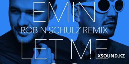 Emin - Let Me Go (Robin Schulz Remix)