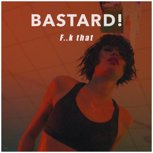 Bastard! - F..k That  (2020)