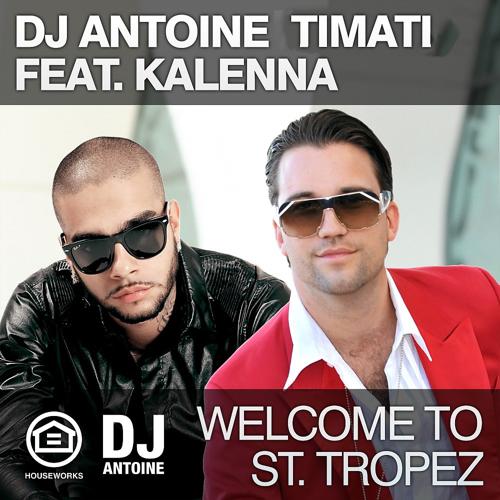 DJ Antoine, Timati, Kalenna - Welcome to St. Tropez (DJ Antoine vs. Mad Mark Radio Edit)  (2011)
