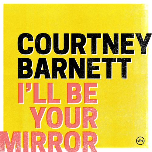 Courtney Barnett - I’ll Be Your Mirror  (2021)