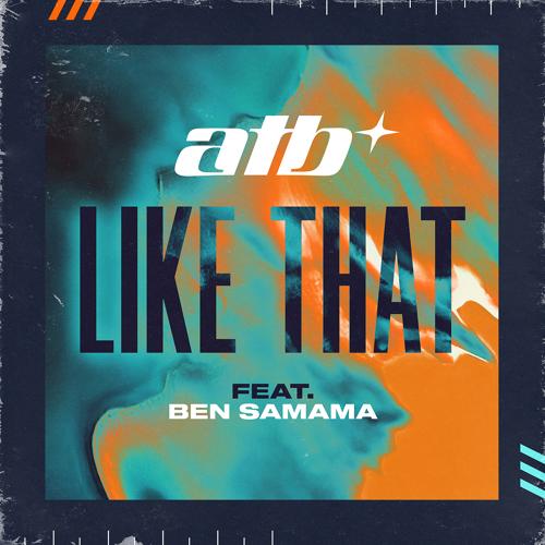 ATB, Ben Samama - Like That  (2021)