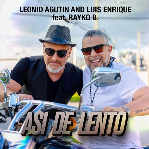 Leonid Agutin, Luis Enrique, Rayko B. - Asi de Lento (feat. Rayko B.)  (2021)