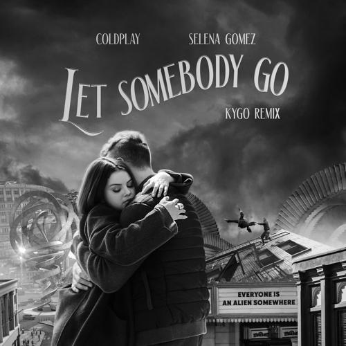 Coldplay, Selena Gomez - Let Somebody Go (Kygo Remix)  (2021)