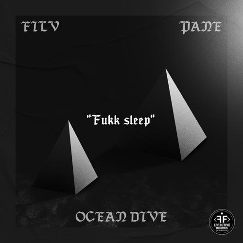 FILV, Ocean Dive, Pane - Fukk Sleep  (2022)