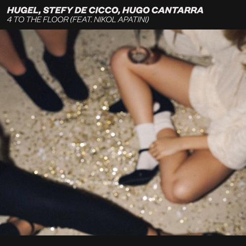 HUGEL, Stefy De Cicco, Hugo Cantarra, Nikol Apatini - 4 to the Floor (feat. Nikol Apatini)  (2021)