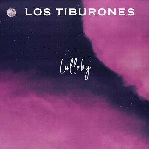 Los Tiburones - Lullaby  (2021)