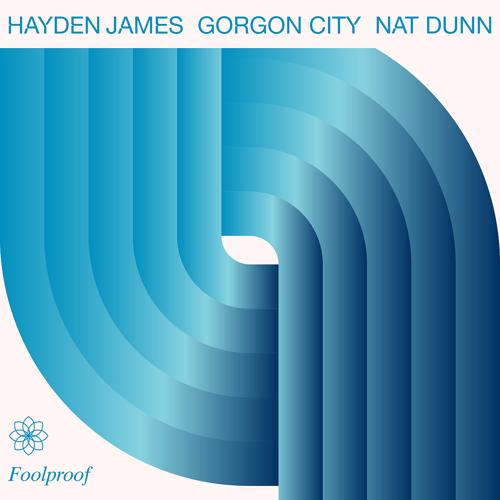 Hayden James, Gorgon City, Nat Dunn - Foolproof  (2021)