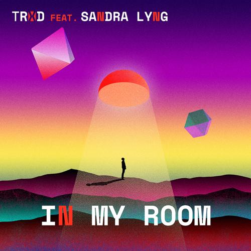 TRXD, Sandra Lyng - In My Room  (2021)