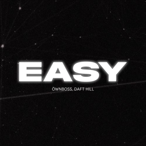 Öwnboss, Daft Hill - Easy  (2022)