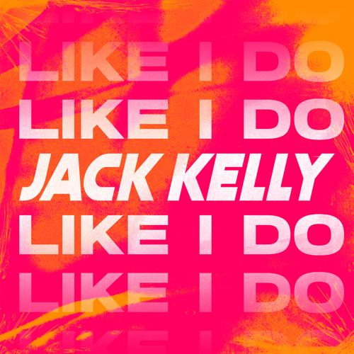 Jack Kelly - Like I Do  (2022)
