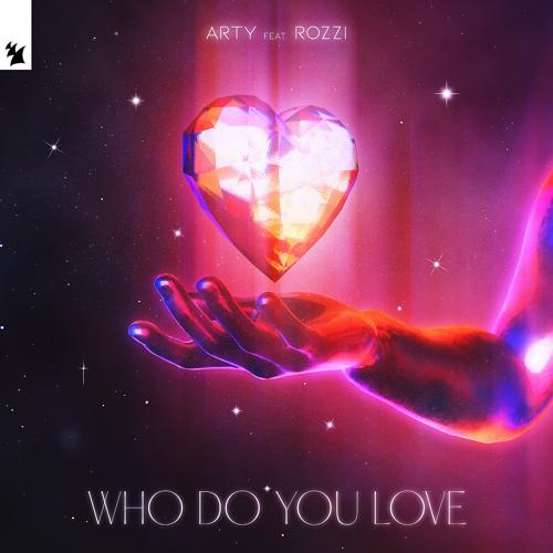 ARTY, Rozzi - Who Do You Love  (2022)