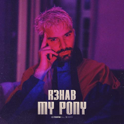 R3HAB - My Pony  (2022)
