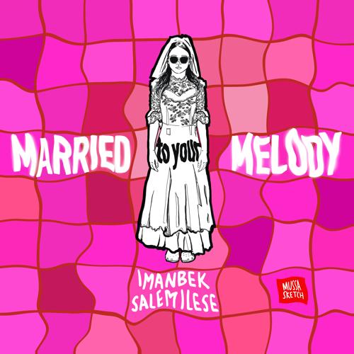 Imanbek, salem ilese - Married to Your Melody  (2022)