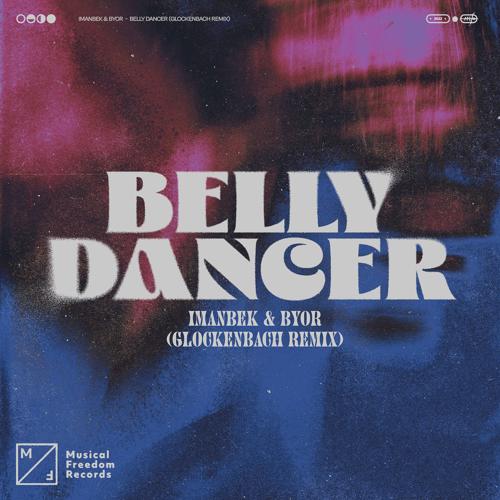 Imanbek, BYOR - Belly Dancer (Glockenbach Remix)  (2022)