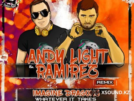Хиты 2018 - Imagine Dragons - Whatever It Takes (Andy Light & Ramirez Remix)(Radio Edit)