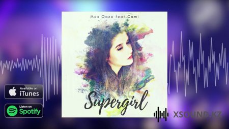 Хиты 2018 - Max Oazo Feat. Cami - Supergirl