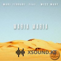 Хиты 2018 - Mari Ferrari Feat. Miss Mary - Maria, Maria (Feat. Miss Mary)