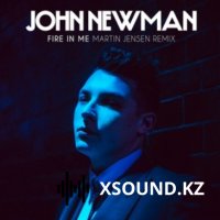 Хиты 2018 - John Newman - Fire In Me (Martin Jensen Remix)