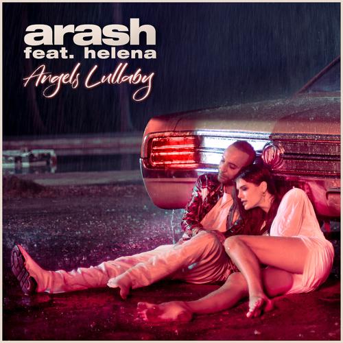 Arash, Helena - Angels Lullaby (feat. Helena)  (2021)
