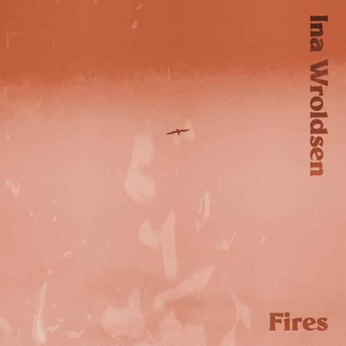 Ina Wroldsen - Fires  (2021)