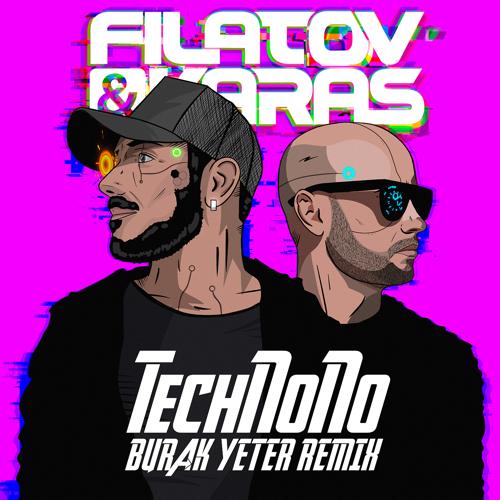 Filatov & Karas - TechNoNo (Burak Yeter Remix)  (2021)