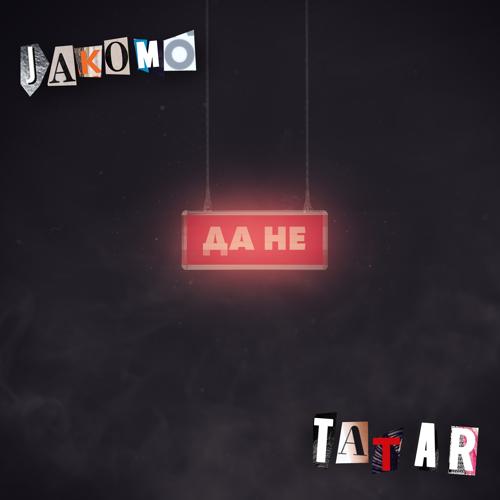 JAKOMO, TATAR - Да не  (2021)