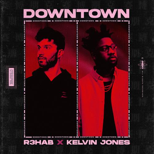 R3HAB, Kelvin Jones - Downtown  (2021)