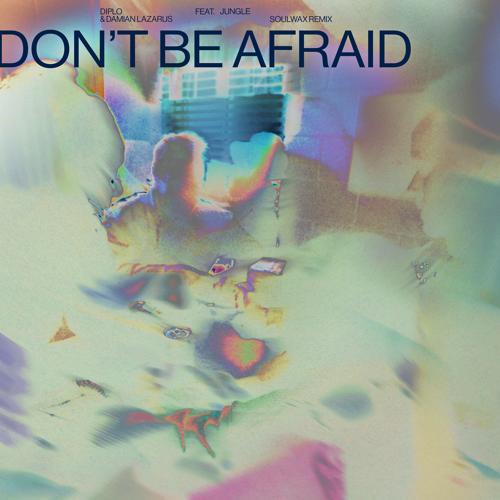 Diplo, Damian Lazarus - Don't Be Afraid (feat. Jungle) (Soulwax Remix)  (2021)