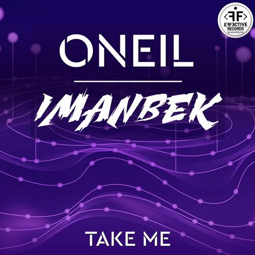 ONEIL, Imanbek - Take Me  (2019)