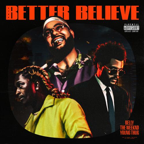 Belly, The Weeknd, Young Thug - Better Believe  (2021)