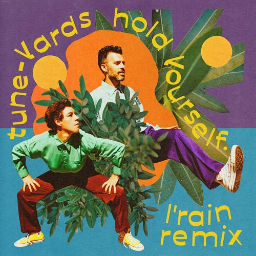 Tune-Yards - hold yourself. (L'Rain Remix)  (2021)