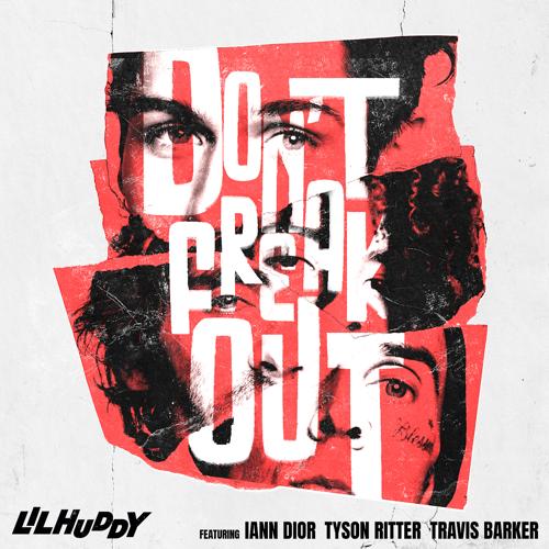 LILHUDDY, iann dior, Travis Barker, Tyson Ritter - Don't Freak Out  (2021)