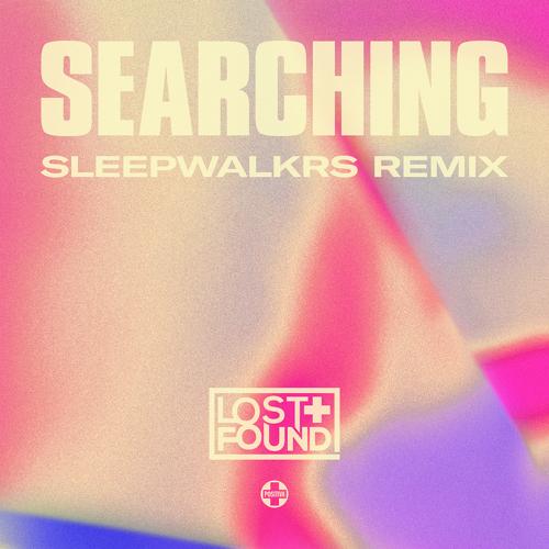 Lost + Found - Searching (Sleepwalkrs Remix)  (2021)
