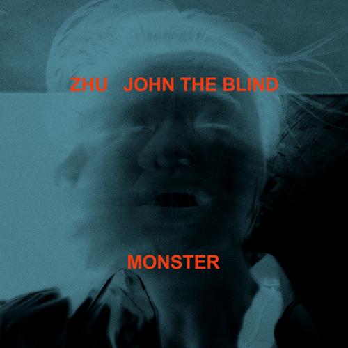 ZHU, John The Blind - Monster  (2021)