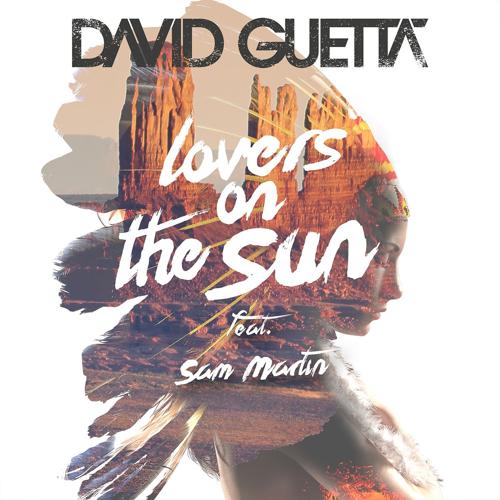 David Guetta, Sam Martin - Lovers on the Sun (feat. Sam Martin)  (2014)