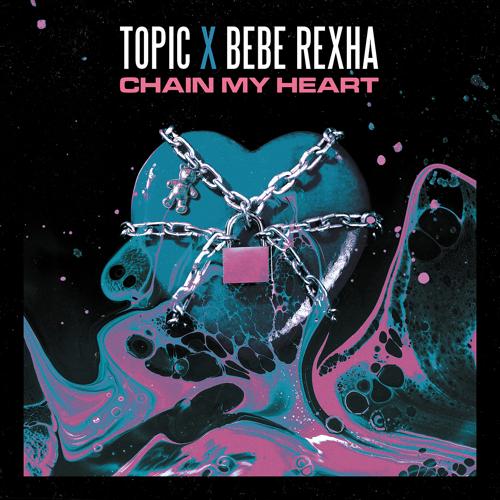 Topic, Bebe Rexha - Chain My Heart  (2021)