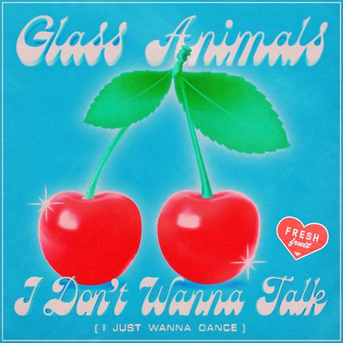 Glass Animals - I Don't Wanna Talk (I Just Wanna Dance)  (2021)