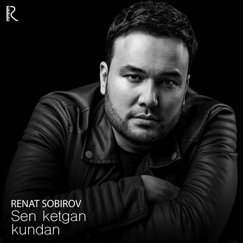 Renat Sobirov - Sen Ketgan Kundan  (2019)