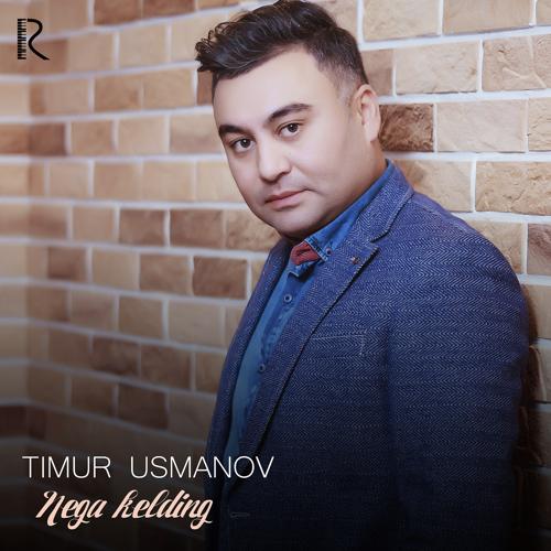 Timur Usmanov - Nega Kelding  (2019)