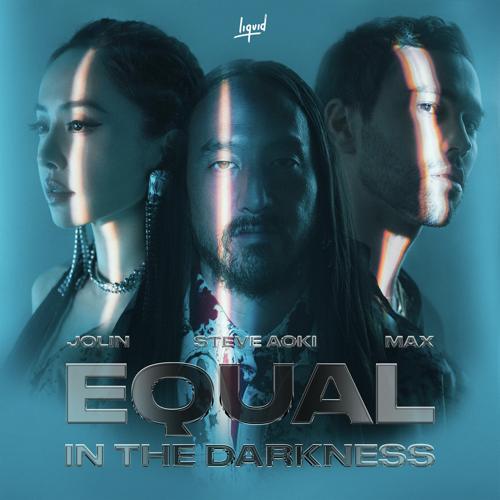 Steve Aoki, Jolin Tsai, MAX - Equal in the Darkness  (2021)