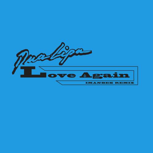 Dua Lipa - Love Again (Imanbek Remix)  (2021)