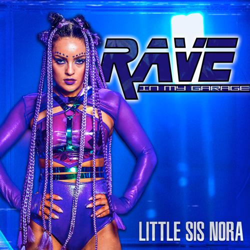 Little Sis Nora - Rave In My Garage  (2021)