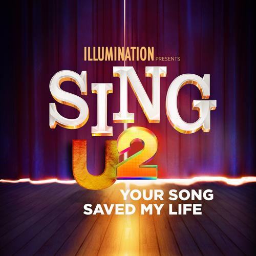 U2 - Your Song Saved My Life (From Sing 2)  (2021)