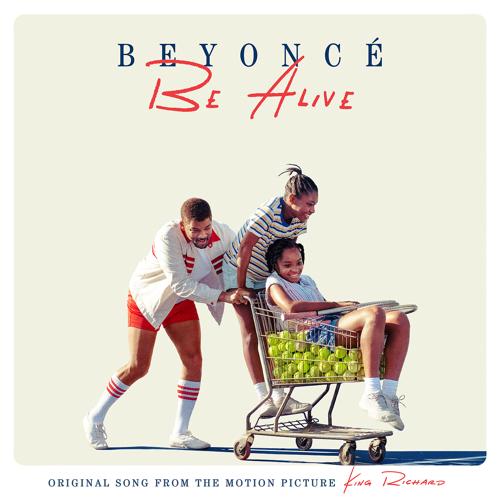 Beyoncé - Be Alive (Original Song from the Motion Picture "King Richard")  (2021)