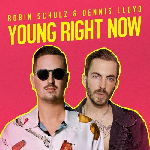 Robin Schulz, Dennis Lloyd - Young Right Now  (2021)