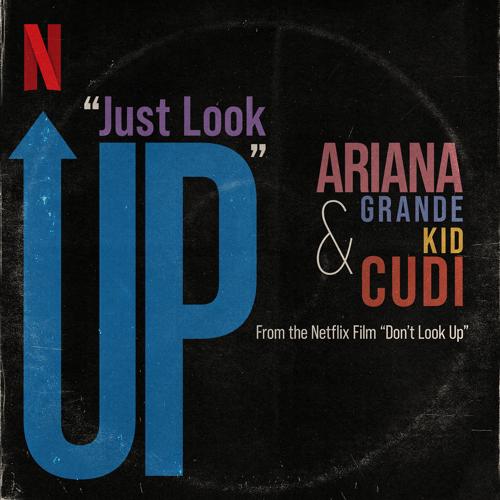 Ariana Grande, Kid Cudi - Just Look Up (From Don’t Look Up)  (2021)