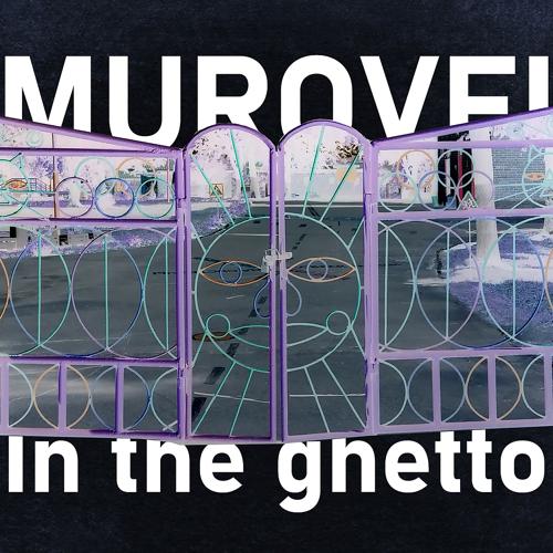 Murovei - IN THE GHETTO  (2022)