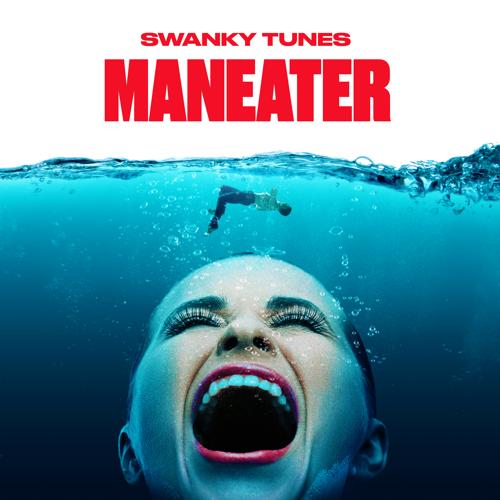 Swanky Tunes - Maneater  (2021)