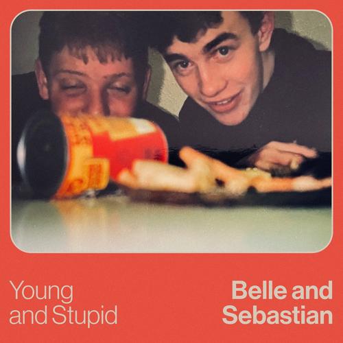 Belle, Sebastian - Young and Stupid  (2022)