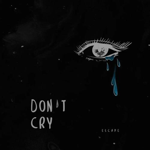 escape - don&apos;t cry  (2022)